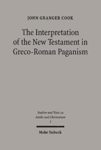 cover of the book The Interpretation of the New Testament in Graco-Roman Paganism (Studies and Texts in Antiquity and Christianity)