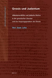 cover of the book Gnosis und Judentum: Alttestamentliche Und Jüdische Motive in Der Gnostischen Literatur Und Das Ursprungsproblem Der Gnosis