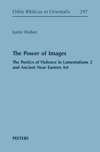 cover of the book The Power of Images: The Poetics of Violence in Lamentations 2 and Ancient Near Eastern Art