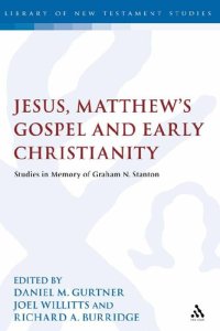 cover of the book Jesus, Matthew’s Gospel and Early Christianity: Studies in Memory of Graham N. Stanton