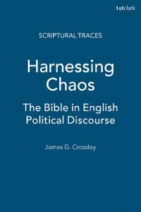 cover of the book Harnessing Chaos: The Bible in English Political Discourse Since 1968