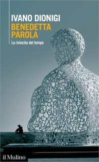 cover of the book Benedetta parola. La rivincita del tempo