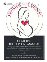 cover of the book Obstetric Life Support Manual: Etiology, prevention, and treatment of maternal medical emergencies and cardiopulmonary arrest in pregnant and postpartum patients