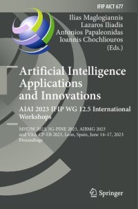 cover of the book Artificial Intelligence Applications and Innovations. AIAI 2023 IFIP WG 12.5 International Workshops: MHDW 2023, 5G-PINE 2023, AIBMG 2023 and VAA-CP-EB 2023, León, Spain, June 14–17, 2023 Proceedings