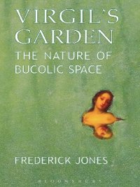 cover of the book Virgil’s Garden: The Nature of Bucolic Space