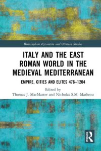 cover of the book Italy and the East Roman World in the Medieval Mediterranean: Empire, Cities and Elites, 476-1204. Papers in Honour of Thomas S. Brown