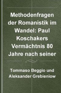 cover of the book Methodenfragen der Romanistik im Wandel: Paul Koschakers Vermächtnis 80 Jahre nach seiner Krisenschrift