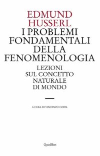 cover of the book I problemi fondamentali della fenomenologia. Lezioni sul concetto naturale di mondo