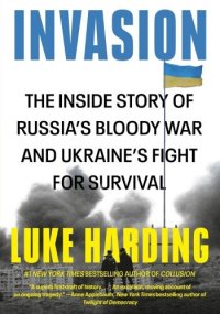 cover of the book Invasion: The Inside Story of Russia's Bloody War and Ukraine's Fight for Survival