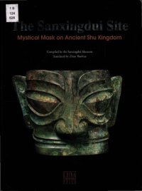 cover of the book The Sanxingdui Site. Mysterious Masks of the Ancient Shu Kingdom