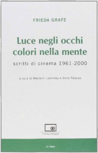 cover of the book Luce negli occhi, colori nella mente. Scritti di cinema 1961-2000