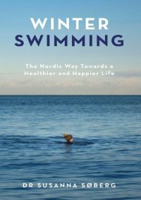 cover of the book Winter Swimming: The Nordic Way Towards a Healthier and Happier Life