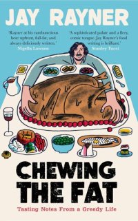 cover of the book Chewing the Fat: Tasting Notes From a Greedy Life