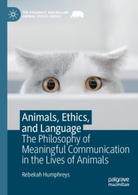 cover of the book Animals, Ethics, and Language: The Philosophy of Meaningful Communication in the Lives of Animals