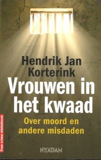 cover of the book Vrouwen in het kwaad - Over moord en andere misdaden