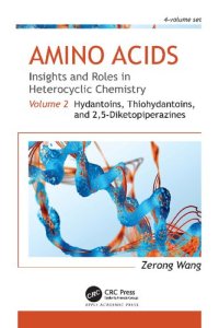 cover of the book Amino Acids: Insights and Roles in Heterocyclic Chemistry, Volume 2: Hydantoins, Thiohydantoins, and 2,5-Diketopiperazines