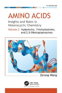 cover of the book Amino Acids: Insights and Roles in Heterocyclic Chemistry: Volume 2: Hydantoins, Thiohydantoins, and 2,5-Diketopiperazines