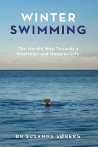 cover of the book Winter Swimming. The Nordic Way Towards a Healthier and Happier Life