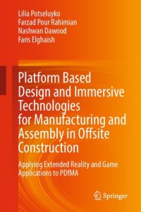 cover of the book Platform Based Design and Immersive Technologies for Manufacturing and Assembly in Offsite Construction: Applying Extended Reality and Game Applications to PDfMA