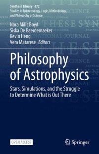 cover of the book Philosophy of Astrophysics: Stars, Simulations, and the Struggle to Determine What is Out There