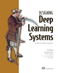 cover of the book Designing Deep Learning Systems: A software engineer's guide