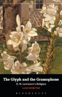 cover of the book The Glyph and the Gramophone: D. H. Lawrence’s Religion