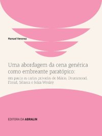 cover of the book Uma abordagem da cena genérica como embreante paratópico: em pauta as cartas privadas de Mário, Drummond, Freud, Sêneca e John Wesley