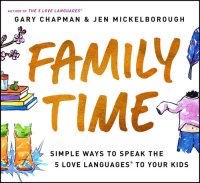 cover of the book Family Time: Simple Ways to Speak the 5 Love Languages to Your Kids