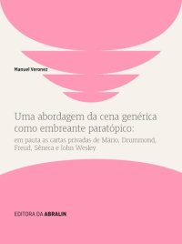 cover of the book Uma abordagem da cena genérica como embreante paratópico: em pauta as cartas privadas de Mário, Drummond, Freud, Sêneca e John Wesley