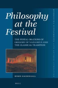 cover of the book Philosophy at the Festival: The Festal Orations of Gregory of Nazianzus and the Classical Tradition