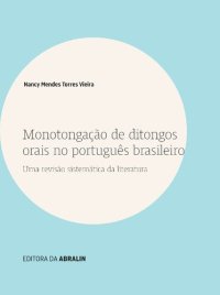 cover of the book Monotongação de ditongos orais no português brasileiro: uma revisão sistemática da literatura