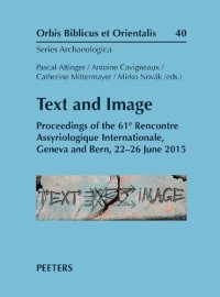 cover of the book Text and Image: Proceedings of the 61e Rencontre Assyriologique Internationale, Geneva and Bern, 22-26 June 2015