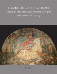 cover of the book The Archaeology of Mithraism: New Finds and Approaches to Mithras-worship