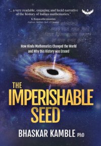 cover of the book The Imperishable Seed : How Hindu Mathematics Changed the World and Why this History was Erased