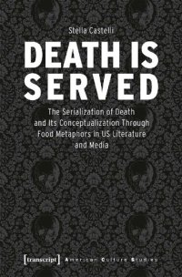 cover of the book Death Is Served: The Serialization Of Death And Its Conceptualization Through Food Metaphors In US Literature And Media