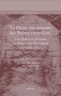 cover of the book 'To Draw and Assemble All People Unto God': The Spiritual Journey of Maria Van Oisterwijk (1470/80-1547)