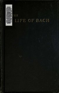 cover of the book Johann Sebastian Bach - His work and influence on the Music of the Germany, 1685-1750