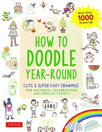 cover of the book How to Doodle Year-Round: Cute & Super Easy Drawings for Holidays, Celebrations and Special Events - With Over 1000 Drawings