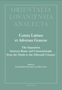 cover of the book Contra Latinos Et Adversus Graecos: The Separation Between Rome and Constantinople from the Ninth to the Fifteenth Century