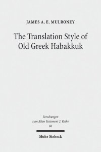 cover of the book The Translation Style of Old Greek Habakkuk: Methodological Advancement in Interpretative Studies of the Septuagint