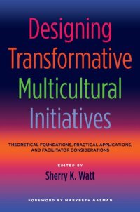 cover of the book Designing Transformative Multicultural Initiatives: Theoretical Foundations, Practical Applications, and Facilitator Considerations