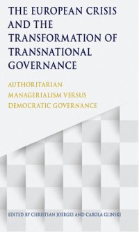 cover of the book The European Crisis and the Transformation of Transnational Governance: Authoritarian Managerialism Versus Democratic Governance