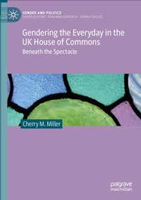 cover of the book Gendering the Everyday in the UK House of Commons: Beneath the Spectacle