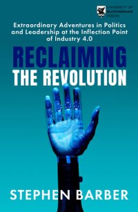 cover of the book Reclaiming the Revolution: Extraordinary Adventures in Politics and Leadership at the Inflection Point of Industry 4.0