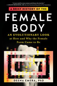 cover of the book A Brief History of the Female Body: An Evolutionary Look at How and Why the Female Form Came to Be