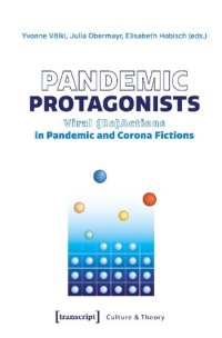 cover of the book Pandemic Protagonists: Viral (Re)Actions In Pandemic And Corona Fictions