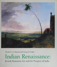 cover of the book Indian Renaissance: British Romantic Art and the Prospect of India (British Art and Visual Culture since 1750 New Readings)