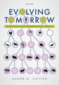 cover of the book Evolving Tomorrow: Genetic Engineering and the Evolutionary Future of the Anthropocene