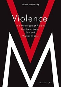 cover of the book Violence in Early Modernist Fiction: The Secret Agent, Tarr and Women in Love