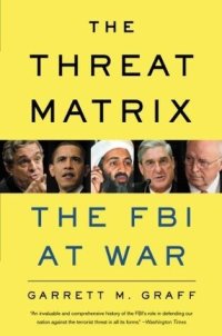 cover of the book The Threat Matrix: The FBI at War in the Age of Global Terror